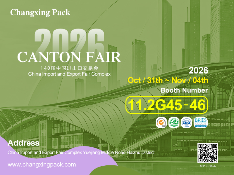 أحدث حالة شركة حول دعوة: قابل Changxing Pack في معرض كانتون الـ 140، جناح 11.2G45-46، قوانغتشو، 31 أكتوبر - 4 نوفمبر